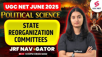 UGC NET Political Science Classes 2025 | State Reorganization Committees By Kiran Ma
