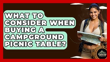 What To Consider When Buying A Campground Picnic Table? - Exploring Campgrounds