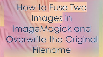 How to Fuse Two Images in ImageMagick and Overwrite the Original Filename