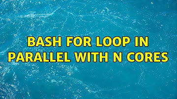 bash for loop in parallel with n cores (2 Solutions!!)