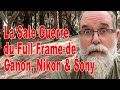 La Sale Guerre du Full Frame de Canon, Nikon et Sony - EN FRANÇAIS