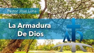 La Armadura De Dios  Pastor José Luna  Diciembre 2019