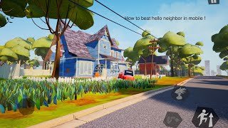How to beat hello neighbor / mobile / act one /