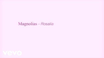 ROSALÍA - Magnolias (Official Lyric Video)