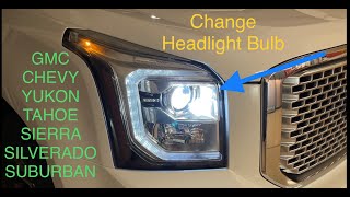 Head light bulb change 2015-2020 Yukon, Tahoe, Suburban, Sierra, Silverado, Escalade GMC, Chevy