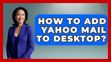 How To Add Yahoo Mail To Desktop? - TheEmailToolbox.com
