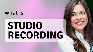 Understanding Studio Recording: A Beginner's Guide