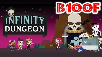 Infinity Dungeon Evolution B100F - Gameplay - Walkthrough