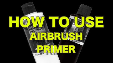 HOW TO USE AIRBRUSH PRIMER