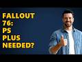 Do You Need PS Plus For Fallout 76?