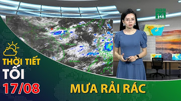 Thời tiết tối và đêm 17/08/2022:Miền Bắc có mưa rải rác | VTC14