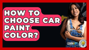 How To Choose Car Paint Color? - LearnToDIY360.com