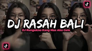 DJ RASAH BALI, RUNGOKNO KANG MAS AKU GELO VIRAL‼️ DJ TIKTOK TERBARU 2022‼️