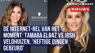 Tamara Elbaz onthult 'heftige gebeurtenissen' in de internet-rel met Josh Veldhuizen!