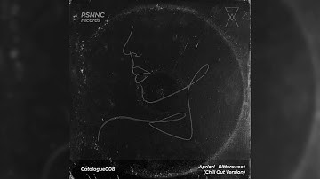 Apriori - Bittersweet (Chill Out Version) [RSNNC Records]