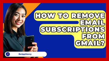 How To Remove Email Subscriptions From Gmail? - Be App Savvy