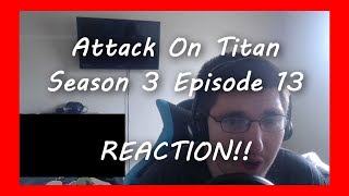 Attack On Titan Season 3 Episode 13 REACTION!! A Perfect Setup!
NOTE: All rights goes straight to WIT Studio
Follow me on Twitter: https://twitter.com/HuntSD1 ~~~~~~~~~~~~~~~~~~~~~~~~~~~~~~~~~~~~~~ Subscribe to my YouTube channel for constant uploads: https://www.youtube.com/channel/UC7RH... ~~~~~~~~~~~~~~~~~~~~~~~~~~~~~~~~~~~~~~
Discord: https://discord.gg/KZ6v2Ag Attack On Titan Season 3 Episode 13 REACTION!! A Perfect Setup!