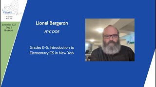 2022 CSForNY State Summit - Elementary Computer Science - Lionel Bergeron, NYC DOE