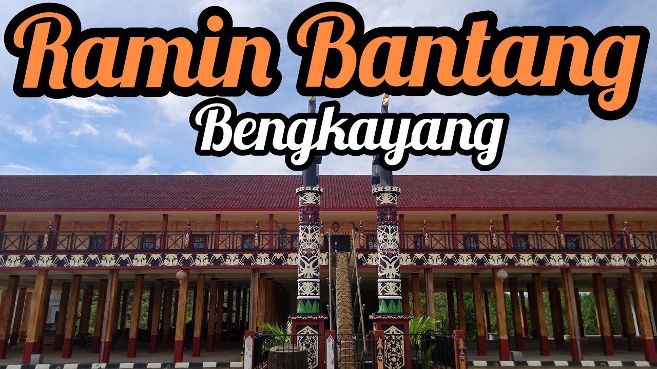 RAMIN BANTANG - RUMAH ADAT DAYAK KABUPATEN BENGKAYANG ...
