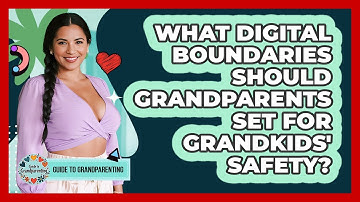 What Digital Boundaries Should Grandparents Set For Grandkids