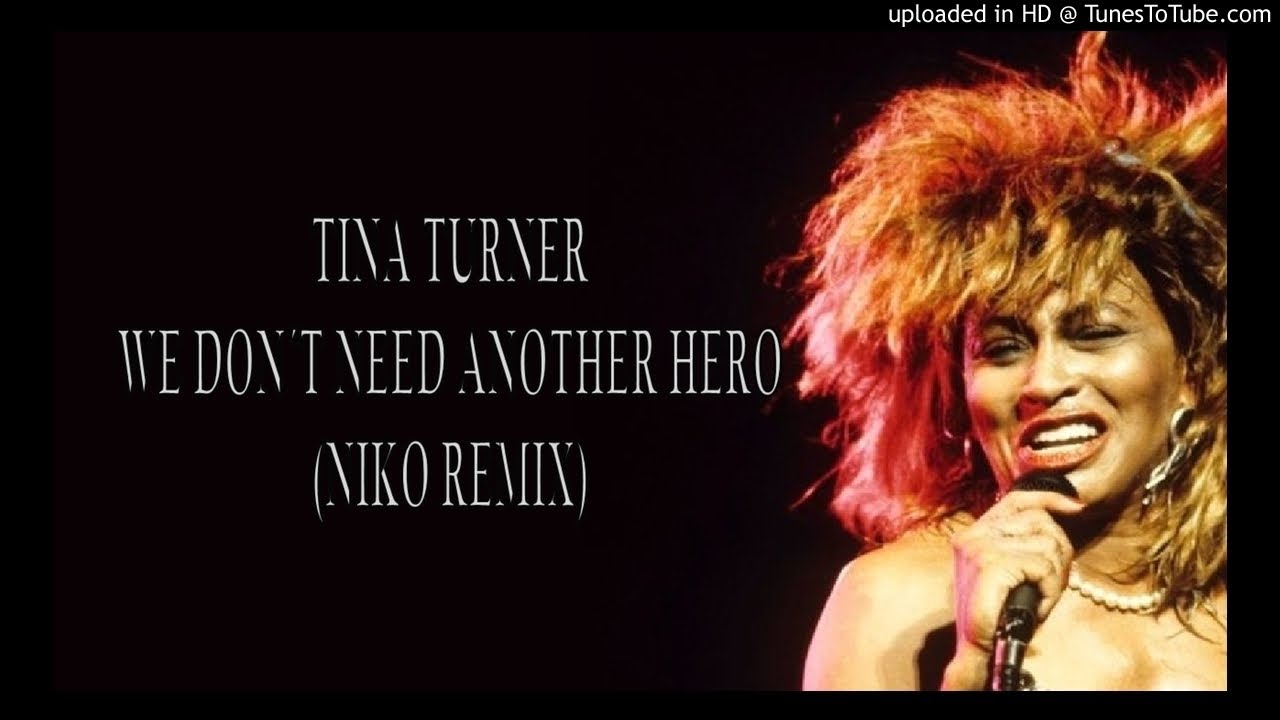 Tina Turner - We Dont Need Another Hero (Niko Remix) - YouTube