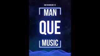 Que Session Mix-10 by Man Que Music