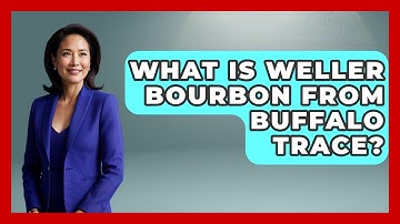 What Is Weller Bourbon From Buffalo Trace? - The Midwest Guru