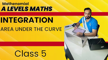 P1 INTEGRATION | DEFINITE INTEGRAL AND AREA UNDER THE CURVE | CLASS 5 | A LEVELS MATHEMATICS 9709