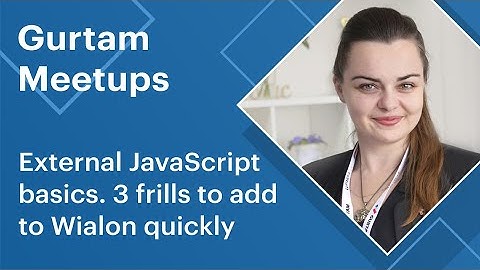 [Live] Gurtam meetup. External JavaScript basics. 3 frills to add to Wialon quickly