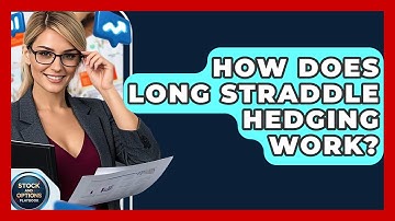 How Does Long Straddle Hedging Work? - Stock and Options Playbook