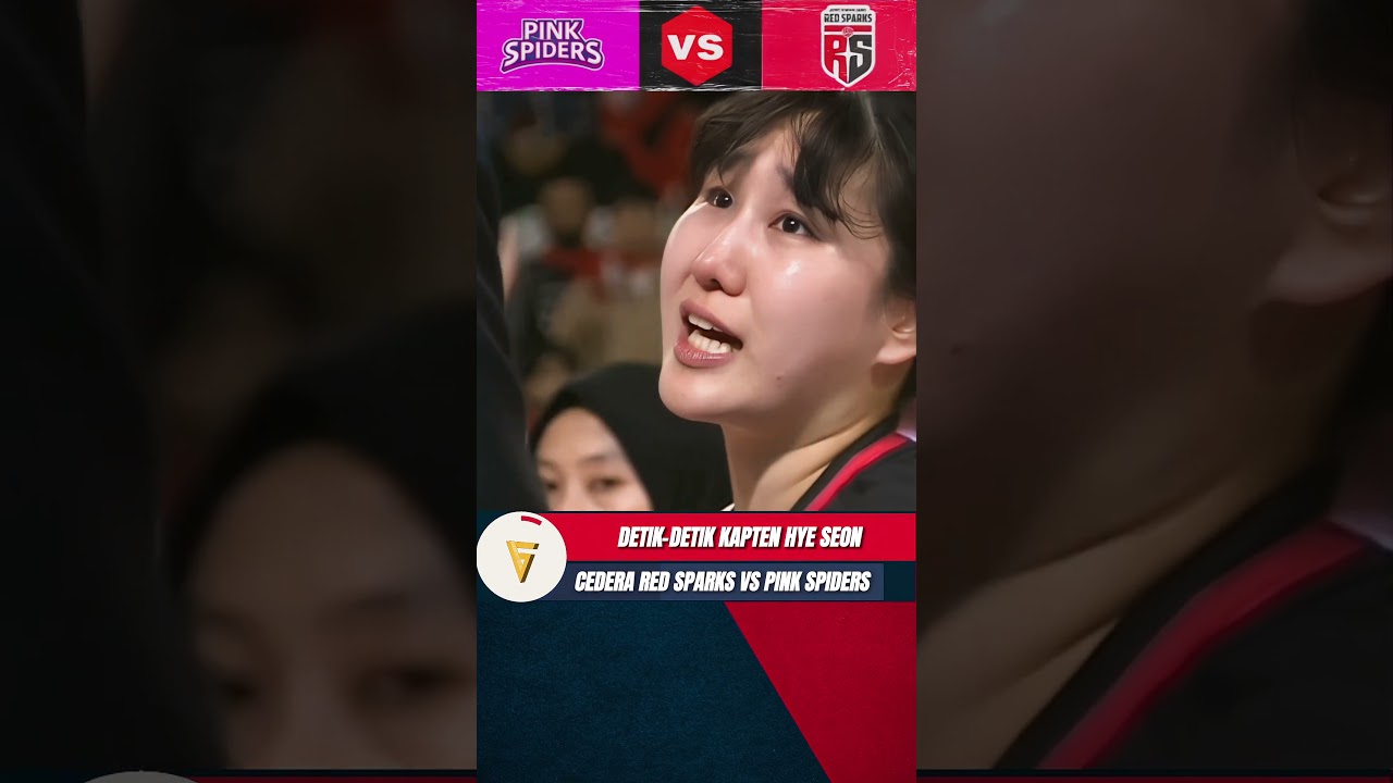 DETIK-DETIK KAPTEN HYE SEON CEDERA RED SPARKS VS PINK SPIDERS