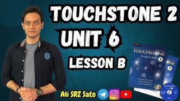 آموزش زبان انگلیسی ادامه کتاب تاچ‌استون ۲ (Unit 6 lesson B) TouchStone 2