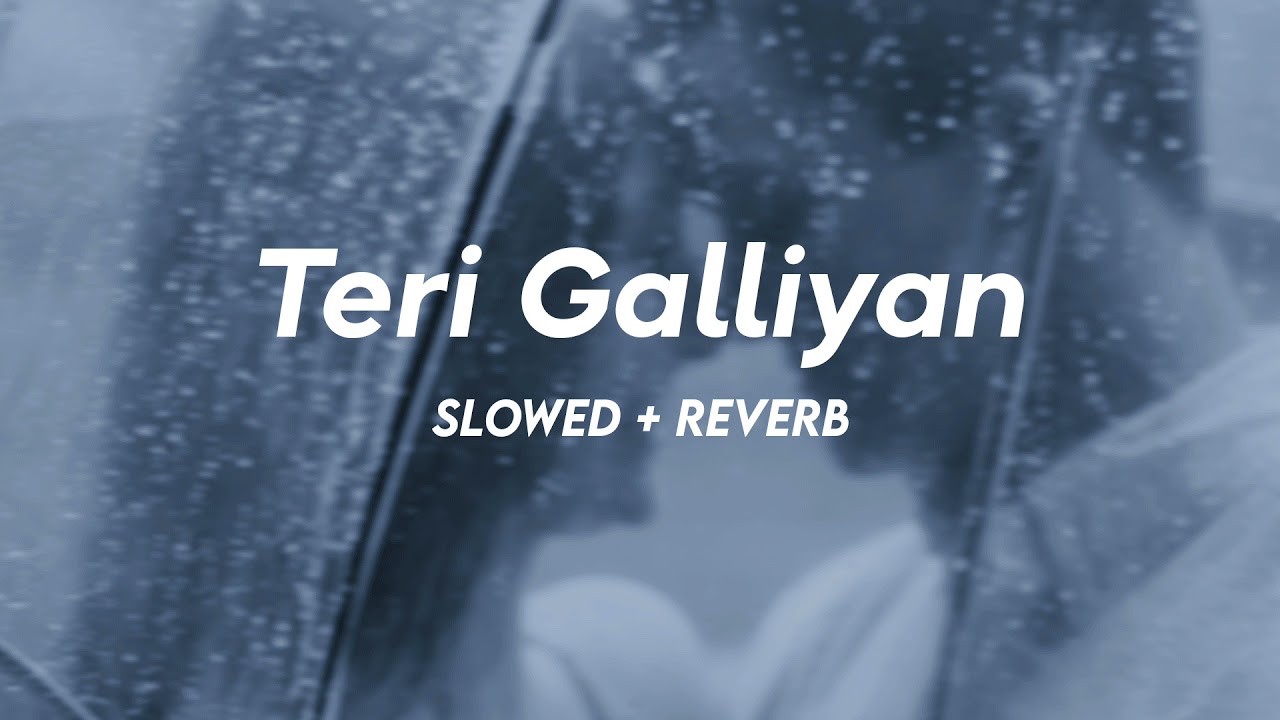Teri Galliyan - (Slowed + Reverb) - Ek villain