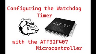 7. Watchdog Timer and the ATF32 microcontroller from Artery Technology.