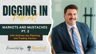 Markets and Mustaches PT. 2 - Digging In