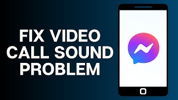 How To Fix Messenger Video Call Sound Problem
