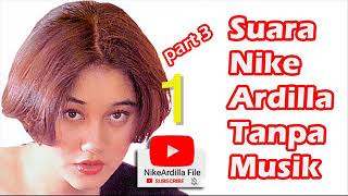 SUARA NIKE ARDILLA TANPA MUSIK (PART 3)