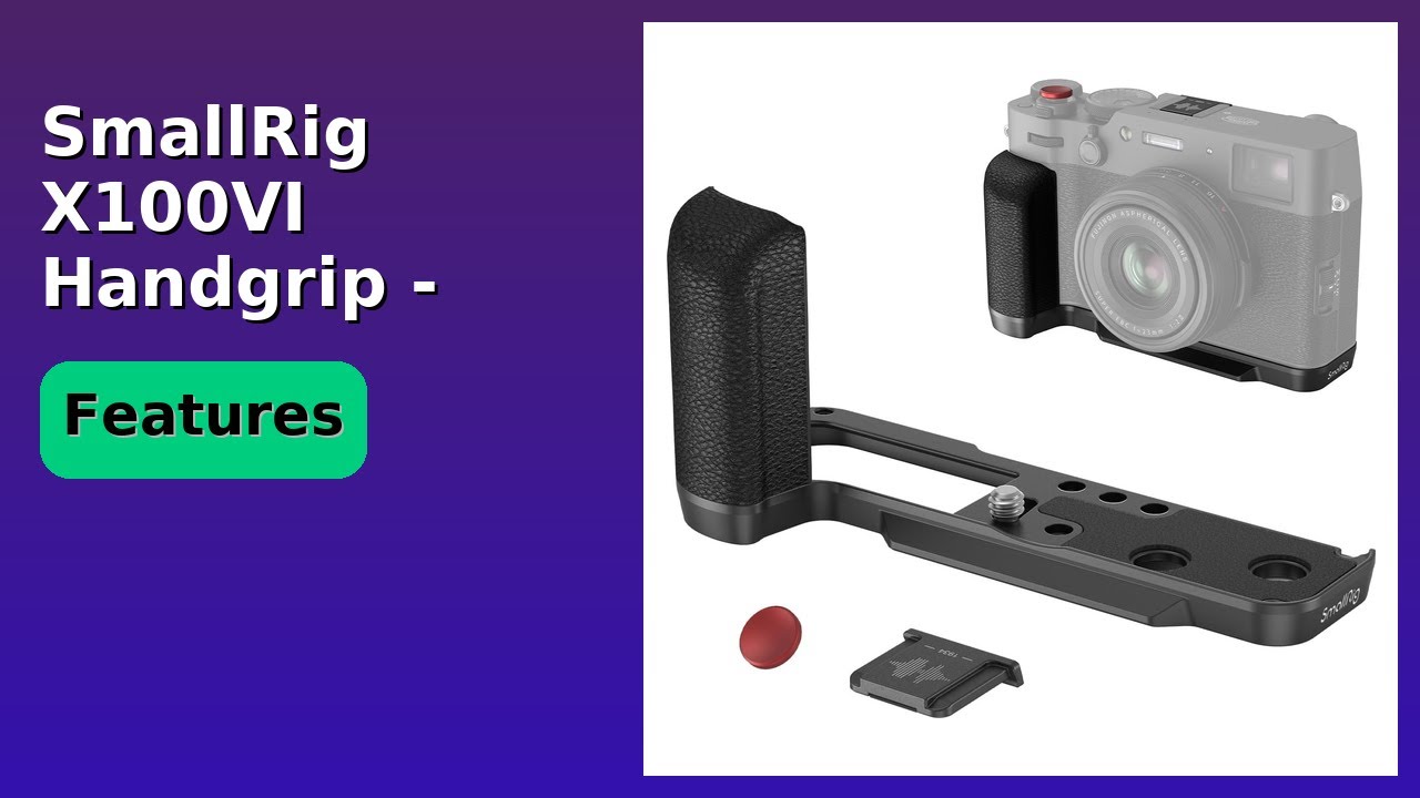 REVIEW (2026): SmallRig X100VI Handgrip - 4556. Features.