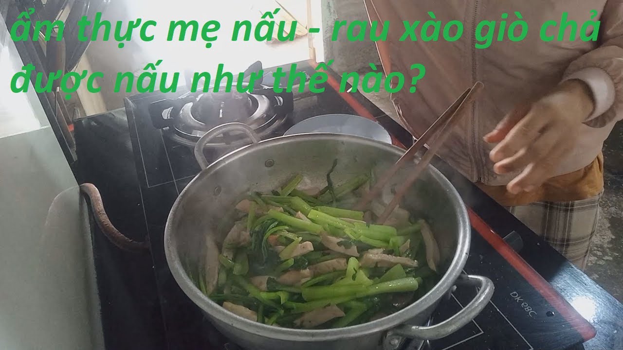 ẩm thực mẹ nấu - rau xào giò chả được nấu như thế nào?