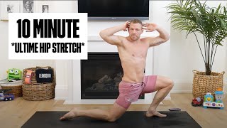 10 MINUTE ULTIMATE HIP STRETCH