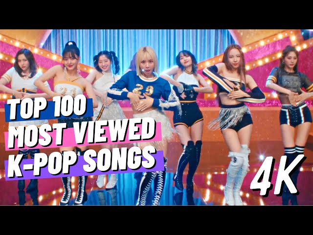TOP 100] MOST VIEWED K-POP SONGS OF ALL TIME (MARCH 2022) [4K