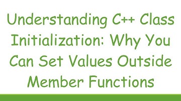 Understanding C+ +  Class Initialization: Why You Can Set Values Outside Member Functions