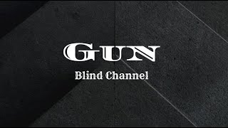 Video thumbnail of "Gun - Blind Channel (lyrics)"