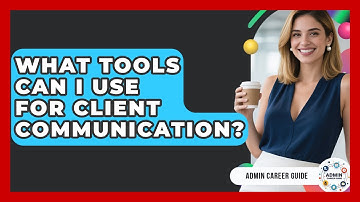What Tools Can I Use For Client Communication? - Admin Career Guide