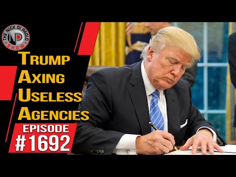Trump Axing Useless Agencies | Nick Di Paolo Show