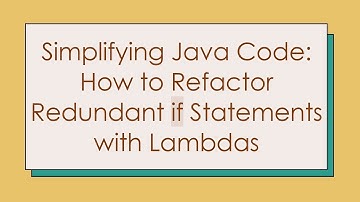 Simplifying Java Code: How to Refactor Redundant if Statements with Lambdas