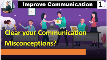 What are the communication Misconception? How to improve your communication skills? #communication 1