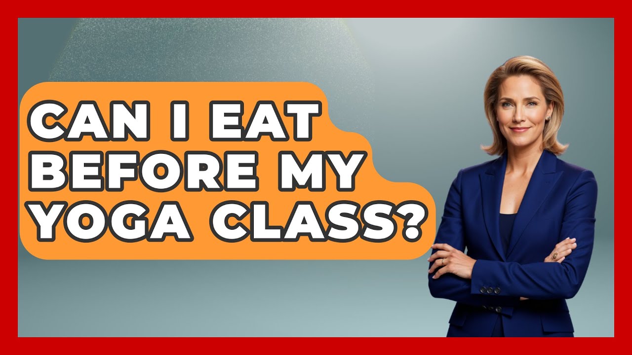 Can I Eat Before My Yoga Class? - Holistic Balance And Bliss