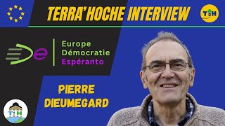 Pierre Dieumegard, Europe Démocratie Espéranto | Terra’Hoche Interview 2024 [Version Intégrale]