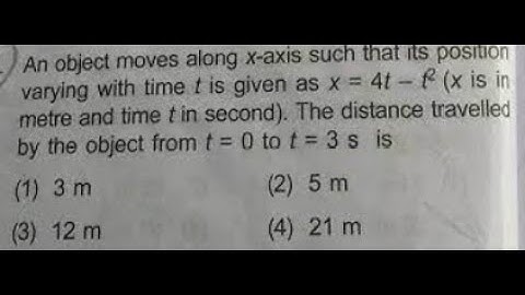 an object moves along x-axis such that its position varying with time t is given. find the distance